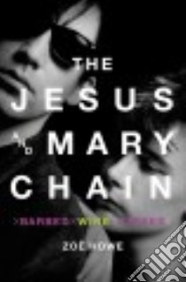 The Jesus and Mary Chain libro in lingua di Howe Zoe