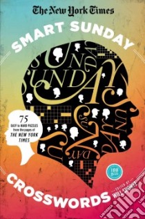 The New York Times Smart Sunday Crosswords libro in lingua di Shortz Will (EDT)