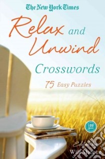 The New York Times Relax and Unwind Crosswords libro in lingua di Shortz Will (EDT)