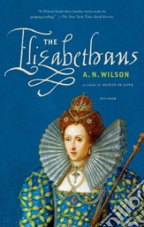 The Elizabethans libro in lingua di Wilson A. N.