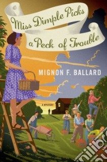 Miss Dimple Picks a Peck of Trouble libro in lingua di Ballard Mignon Franklin