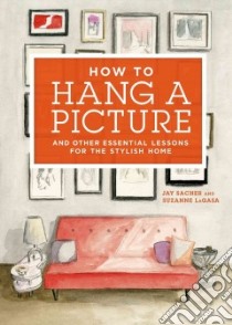 How to Hang a Picture libro in lingua di Sacher Jay, LaGasa Suzanne, Le Anh-Minh (FRW)