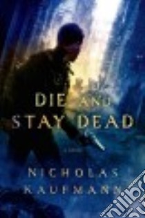 Die and Stay Dead libro in lingua di Kaufmann Nicholas