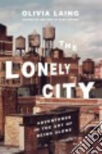 The Lonely City libro in lingua di Laing Olivia