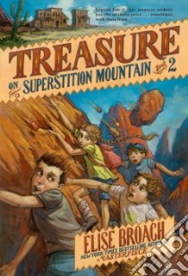 Treasure on Superstition Mountain libro in lingua di Broach Elise, Caparo Antonio Javier (ILT)