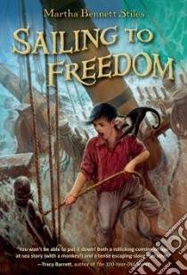 Sailing to Freedom libro in lingua di Stiles Martha Bennett