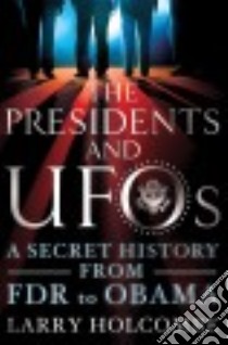 The Presidents and Ufos libro in lingua di Holcombe Larry, Friedman Stanton T. (FRW)