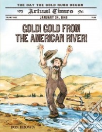 Gold! Gold from the American River! libro in lingua di Brown Don