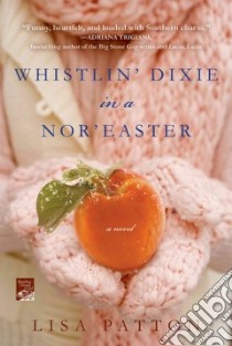 Whistlin' Dixie in a Nor'easter libro in lingua di Patton Lisa