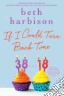 If I Could Turn Back Time libro in lingua di Harbison Beth