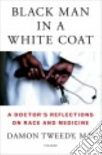 Black Man in a White Coat libro in lingua di Tweedy Damon M.d.