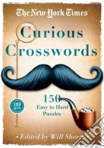 The New York Times Curious Crosswords libro in lingua di Shortz Will (EDT), New York Times Company (COR)