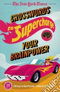 The New York Times Crosswords to Supercharge Your Brainpower libro in lingua di Shortz Will (EDT)