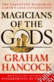 Magicians of the Gods libro in lingua di Hancock Graham