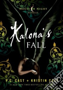 Kalona's Fall libro in lingua di Cast P. C., Cast Kristin