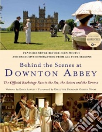Behind the Scenes at Downton Abbey libro in lingua di Neame Gareth (FRW), Rowley Emma (CON), Briggs Nick (PHT)