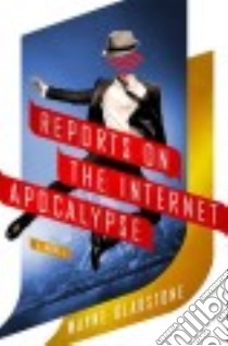 Reports on the Internet Apocalypse libro in lingua di Gladstone Wayne