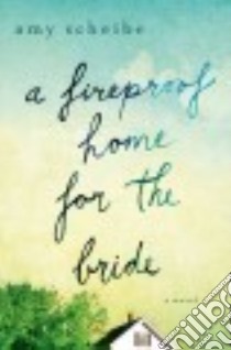 A Fireproof Home for the Bride libro in lingua di Scheibe Amy