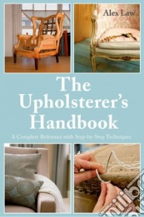 The Upholsterer's Step-by-Step Handbook libro in lingua di Law Alex