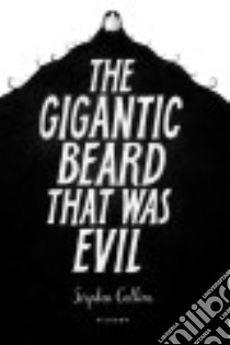 The Gigantic Beard That Was Evil libro in lingua di Collins Stephen