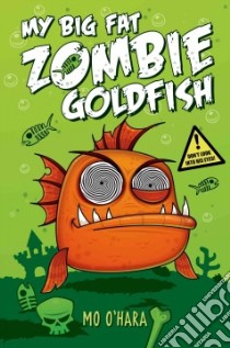 My Big Fat Zombie Goldfish libro in lingua di O'hara Mo