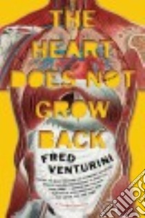 The Heart Does Not Grow Back libro in lingua di Venturini Fred