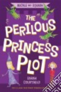 The Perilous Princess Plot libro in lingua di Courtauld Sarah