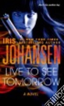 Live to See Tomorrow libro in lingua di Johansen Iris