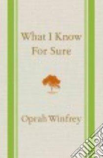 What I Know for Sure libro in lingua di Winfrey Oprah
