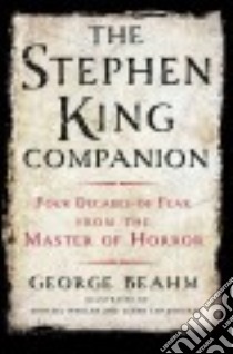 The Stephen King Companion libro in lingua di Beahm George, Whelan Michael (ILT), Chadbourne Glenn (ILT)