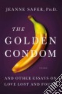The Golden Condom libro in lingua di Safer Jeanne Ph.D.