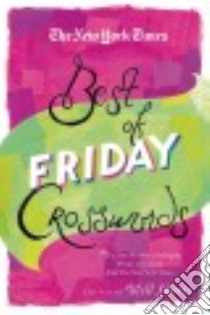 The New York Times Best of Friday Crosswords libro in lingua di Shortz Will (EDT), New York Times Company (COR)