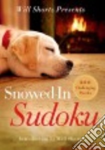 Will Shortz Presents Snowed-In Sudoku libro in lingua di Shortz Will (INT), Pzzl.com (COR)