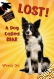 Lost! a Dog Called Bear libro in lingua di Orr Wendy, Boase Susan (ILT)
