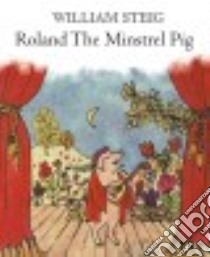 Roland the Minstrel Pig libro in lingua di Steig William