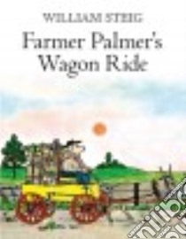 Farmer Palmer's Wagon Ride libro in lingua di Steig William