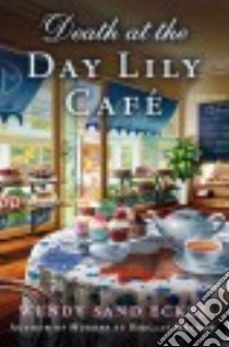 Death at the Day Lily Cafe libro in lingua di Eckel Wendy Sand