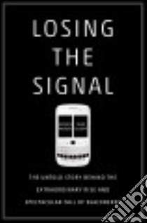 Losing the Signal libro in lingua di McNish Jacquie, Silcoff Sean