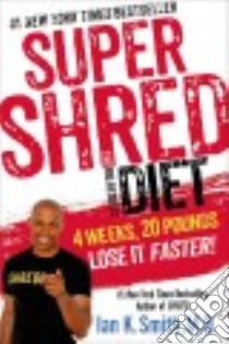 Super Shred the Big Results Diet libro in lingua di Smith Ian K. M.D.