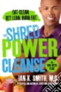 The Shred Power Cleanse libro in lingua di Smith Ian K. M.D.