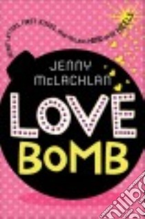 Love Bomb libro in lingua di Mclachlan Jenny