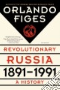 Revolutionary Russia, 1891-1991 libro in lingua di Figes Orlando