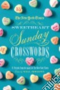 The New York Times Sweetheart Sunday Crosswords libro in lingua di Shortz Will (EDT), New York Times Company (COR)