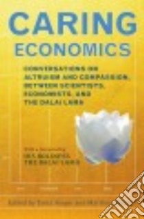 Caring Economics libro in lingua di Singer Tania (EDT), Ricard Matthieu (EDT), Dalai Lama XIV (FRW)
