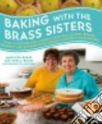 Baking With the Brass Sisters libro in lingua di Brass Marilynn, Brass Sheila, Ryan Andy (PHT)