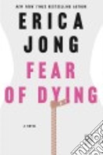 Fear of Dying libro in lingua di Jong Erica