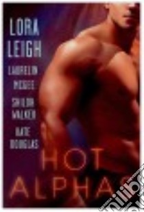 Hot Alphas libro in lingua di Leigh Lora, Mcgee Laurelin, Walker Shiloh, Douglas Kate