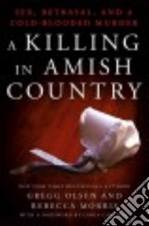 A Killing in Amish Country libro in lingua di Olsen Gregg, Morris Rebecca
