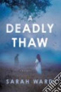 A Deadly Thaw libro in lingua di Ward Sarah
