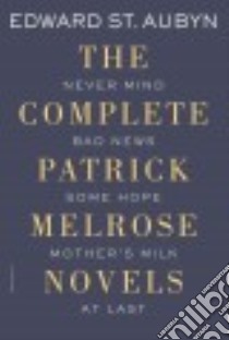 The Complete Patrick Melrose Novels libro in lingua di St. Aubyn Edward